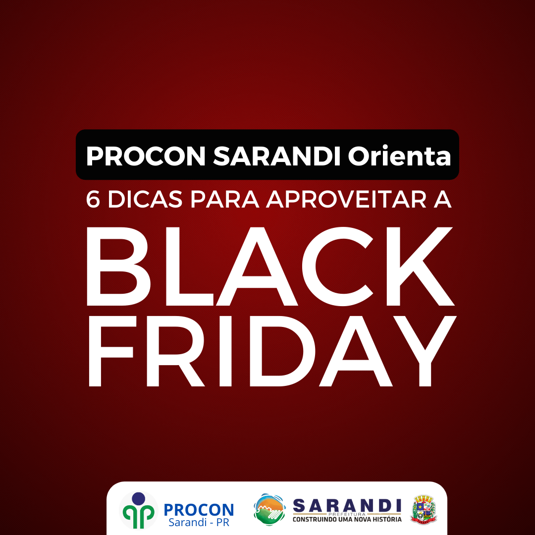 PROCON Sarandi orienta: Dicas para aproveitar a Black Friday sem dor de cabeça